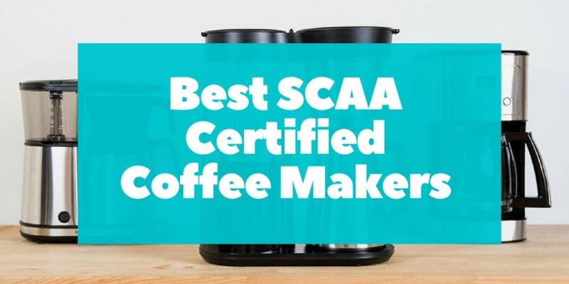 5 Best SCAA Certified Coffee Makers (Review of 2020)